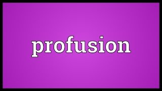 Profusion Meaning [upl. by Goodard]