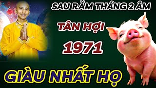 TIÊN TRI CHÍNH XÁC 100  TÂN HỢI 1971 TỪ SAU RẰM THÁNG 2 ÂM  VẠN SỰ HANH THÔNG TIỀN VÀNG CHẬT KÉT [upl. by Desirea]