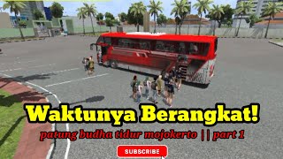 Bus Sudiro Tungga Jaya Berangkat Destinasi Patung Buddha Tidur di Mojokerto  Part 1 [upl. by Hannahoj]