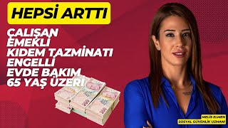 Çalışan emekli engelli evde bakım ve 65 yaş üstü Hepsi arttı [upl. by Amitak]