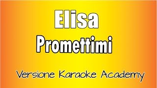 Elisa  Promettimi Versione Karaoke Academy Italia [upl. by Eadnus848]