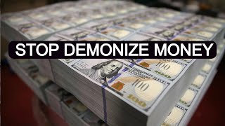 STOP Demonize Money [upl. by Eecats]