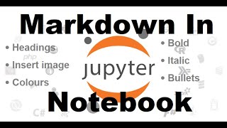 Markdown in Jupyter Notebook How to do Headings Bold Italic Bullets Insert Image Colors etc [upl. by Heber]