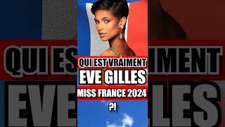 😱QUI EST VRAIMENT EVE GILLES MISS FRANCE 2024 😱 shorts [upl. by Munson]