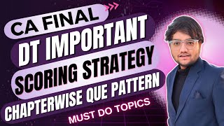 DT Important Topics amp Scoring Strategy 🔥 CA Final DT Revision Priority May 24  CA Divyesh Vaghela [upl. by Lucius]