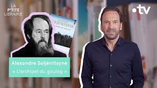 ALEXANDRE SOLJENITSYNE  LARCHIPEL DU GOULAG  LA PTITE LIBRAIRIE [upl. by Aiht967]