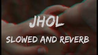 Jhol Slowed Reverb  Maanu x Annural Khalid [upl. by Belden76]