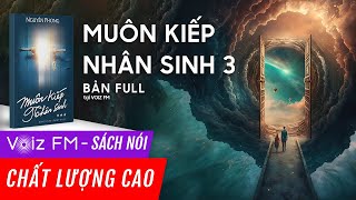 Sách nói Muôn Kiếp Nhân Sinh  Tập 3  Nguyên Phong  Voiz FM [upl. by Nuhs490]