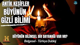 Büyünün Gizli Bilimi  Antik Keşifler  Belgesel  Türkçe Dublaj  The History Channel [upl. by Newra]