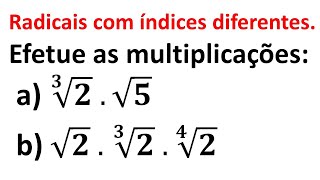 Efetue as multiplicações de Radicais com índices diferentes [upl. by Einahpehs750]