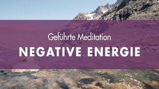 Geführte Meditation gegen negative Energie [upl. by Tower]