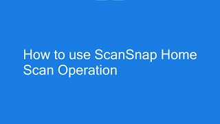 How to use ScanSnap Home Scan Operation [upl. by Kleiman208]