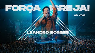 LEANDRO BORGES  FORÇA IGREJA  AO VIVO [upl. by Staffan]