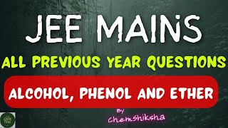 JEE MAINS ALL PREVIOUS YEAR QUESTIONS  ALCOHOL PHENOL ETHER Till 2023 [upl. by Llenrod]