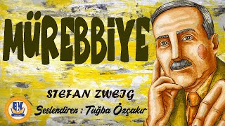 Mürebbiye  Stefan Zweig Sesli Kitap Tek Parça Tuğba Özçakır [upl. by Aeila]