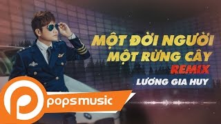 Một Đời Người Một Rừng Cây Remix  Lương Gia Huy [upl. by Adnawak]