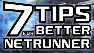 7 Tips for Better Netrunner  Android Netrunner [upl. by Emmey]