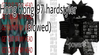 Hong Kong 97 hardstyler slowed [upl. by Anneh484]