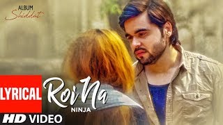 Roi Na Ninja Lyrical Song Shiddat  Nirmaan  Goldboy  Tru Makers  Latest Punjabi Songs [upl. by Llenrag]