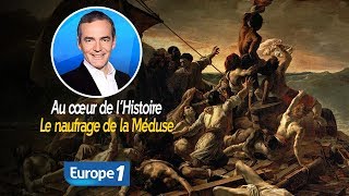 Au cœur de lhistoire Le naufrage de la Méduse Franck Ferrand [upl. by Jessi]