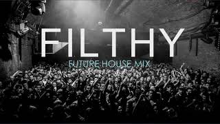 Filthy Future House Mix [upl. by Trstram]