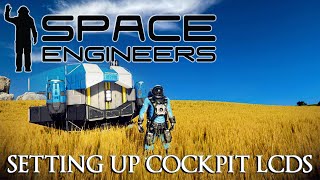 Space Engineers  Setting Up Cockpit LCDs [upl. by Killigrew]