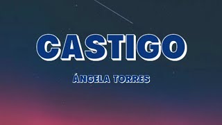 Castigo  Angela Torres letra [upl. by Philipson549]