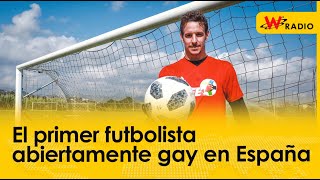 El primer futbolista abiertamente gay en España [upl. by Elmina]