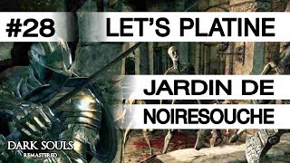 DARK SOULS REMASTERED ● Jardin de Noiresouche ● Guide Platine 28 [upl. by Niras642]