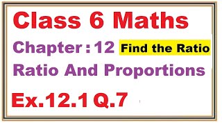 Ex121 Q7 Chapter12 Ratio And Proportions  Ncert Maths Class 6  Cbse [upl. by Aminta]