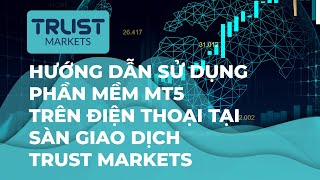 Trust Markets  Hướng dẫn sử dụng MT4 MT5 Trader trên Điện thoại [upl. by Clintock2]