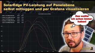 SolarEdge PVLeistung auf Panelebene selbst mitloggen und per Grafana visualisieren [upl. by Assylla]