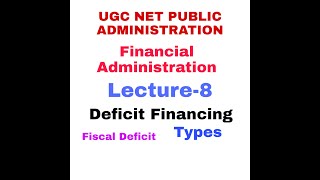 Deficit Financing Financial Administration UGC NET PUBLIC ADMINISTRATION [upl. by Hephzipah]