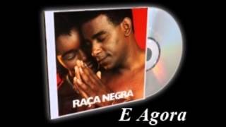 E Agora  Raça Negra [upl. by Shenan]