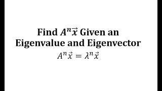 Find Anx Given an Eigenvalue and Eigenvector [upl. by Tshombe]