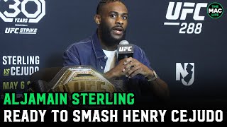 Aljamain Sterling quotIm going to s on Henry Cejudo at UFC 288quot [upl. by Barbour162]