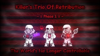 Killers Trio Of Retribution Phase 1  The Worlds No Longer Controllable [upl. by Vikky621]