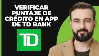 Cómo consultar tu puntaje de crédito en la aplicación de TD Bank 2024 nueva actualización [upl. by Townie]