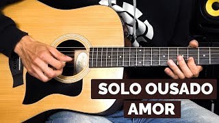 SOLO DA MÚSICA OUSADO AMOR AULA DE VIOLÃO PARA INICIANTES [upl. by Aerbma]