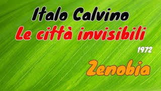 Italo Calvino quotLe città invisibiliquot 1972  Zenobia lettura e breve commento [upl. by Ati]