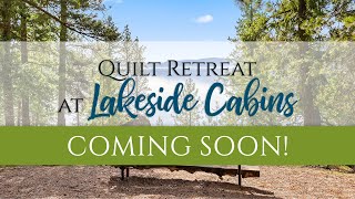 Stay Tuned Quilt Retreat at Lakeside Cabins with Shabby Fabrics [upl. by Aneelahs]