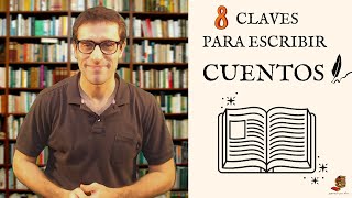 8 Claves Para Escribir Cuentos [upl. by Sineray967]