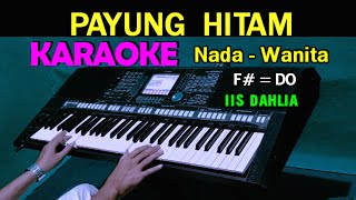 PAYUNG HITAM  Iis Dahlia  KARAOKE Nada Wanita [upl. by Brathwaite]