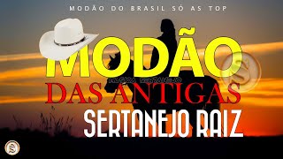 MODÃO RAIZ SERTANEJA  SÓ AS MELHORES DO SERTANEJO ANTIGO [upl. by Ahgiel]