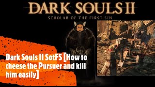 Dark Souls 2 How to cheese the Pursuer and kill him easily [upl. by Thatch461]