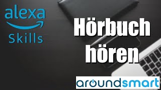 Alexa Skills  Hörbuch hören  Alexa Tutorials [upl. by Ahseenat534]