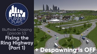 A City Planner Plays Cities Skylines Fixing the Ring Highway Part 1  Bluffside Crossing Ep 53 [upl. by Elsie]