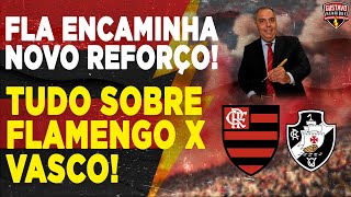 ÚLTIMAS NOTÍCIAS DO FLAMENGO BRAZ ENCAMINHA NOVO REFORÇO l TUDO SOBRE O CLÁSSICO [upl. by Etsirhc]