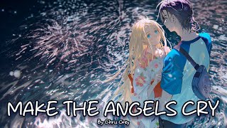 Nightcore  MAKE THE ANGELS CRY Chris Grey [upl. by Ewen106]