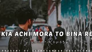 Kia Achi Mora To Bina Re Lofi Song slowedreverb  Odia Lofi  Humen Sager  Odia Lofi Song [upl. by Ahsirek633]